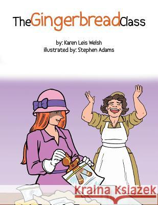 The Gingerbread Class Karen Leis Welsh 9781477274880 Authorhouse - książka