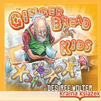 The Gingerbread Kids Desiree Wolter Scotty Roberts 9780994462626 Desiree Wolter - książka