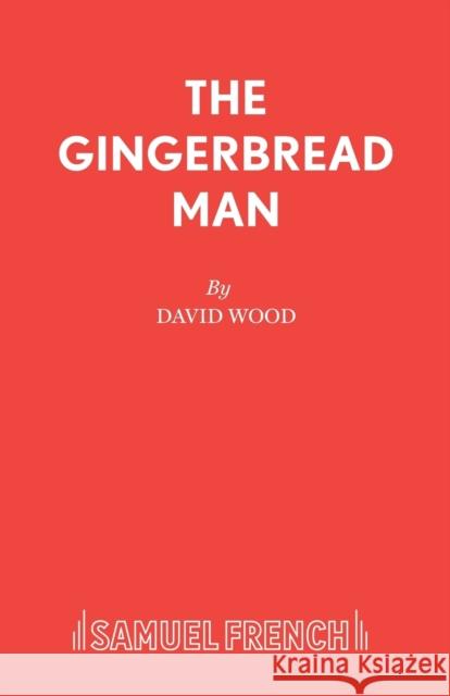 The Gingerbread Man David Wood 9780573050428 SAMUEL FRENCH LTD - książka