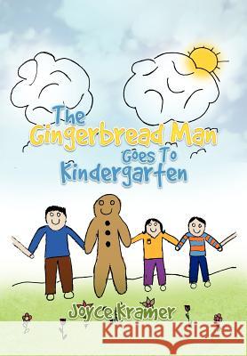 The Gingerbread Man Goes to Kindergarten Joyce Kramer 9781479723744 Xlibris Corporation - książka