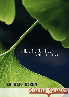 The Gingko Tree and Other Poems Michael G. Baron 9781911587699 Palewell Press - książka