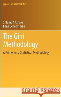 The Gini Methodology: A Primer on a Statistical Methodology Yitzhaki, Shlomo 9781461447191 Springer - książka