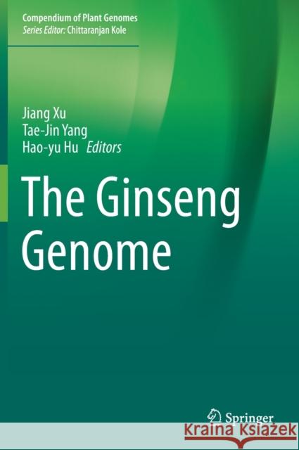 The Ginseng Genome Jiang Xu Tae-Jin Yang Hao-Yu Hu 9783030303464 Springer - książka