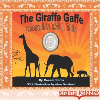 The Giraffe Gaffe: Emmah's TALL Tale Connie Kerbs, Emmah Hope Kerbs, Alena Karabach 9781736741900 Little Brook Books - książka
