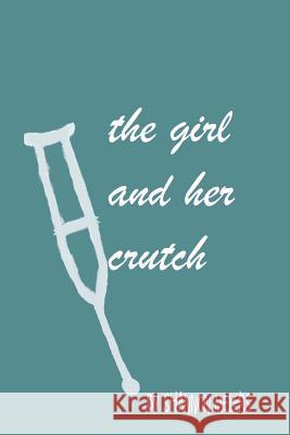 The Girl And Her Crutch Meiers, Shannon 9781490998879 Createspace - książka