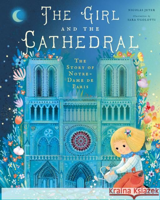 The Girl and the Cathedral: The Story of Notre Dame De Paris Nicolas Jeter 9781733633550 GLOBAL PUBLISHER SERVICES - książka