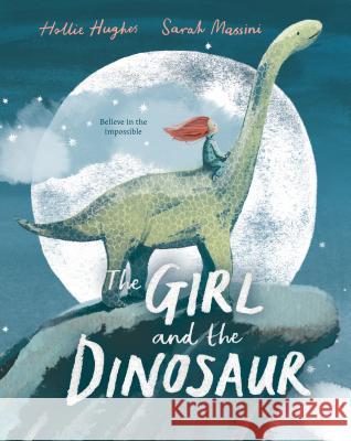 The Girl and the Dinosaur Hollie Hughes Sarah Massini 9781547603220 Bloomsbury Publishing PLC - książka