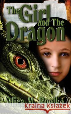 The Girl and the Dragon Alice M. Roelke 9781502348852 Createspace - książka