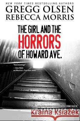 The Girl and the Horrors of Howard Avenue: Oregon, Notorious USA Rebecca Morris Gregg Olsen 9781544018713 Createspace Independent Publishing Platform - książka