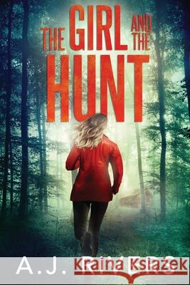 The Girl and the Hunt A J Rivers   9798646423789 Independently Published - książka