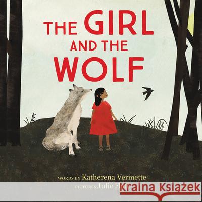 The Girl and the Wolf Katherena Vermette Julie Flett 9781926886541 Theytus Books - książka