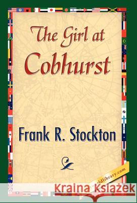 The Girl at Cobhurst Frank R. Stockton 9781421841588 1st World Library - książka