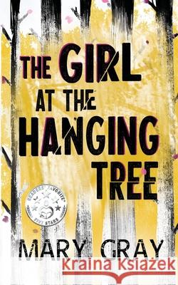 The Girl at the Hanging Tree Mary Gray 9781948095648 Monster Ivy Publishing - książka