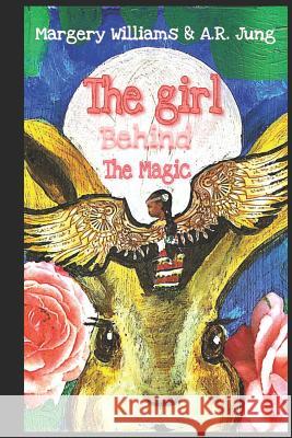 The Girl Behind the Magic A. R. Jung Jason Spoon Margery Williams 9781090964434 Independently Published - książka