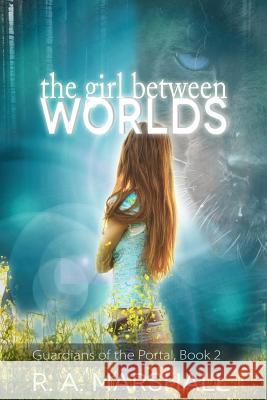 The Girl Between Worlds R. a. Marshall 9781505668650 Createspace Independent Publishing Platform - książka