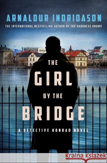 The Girl by the Bridge: A Detective Konrad Novel Arnaldur Indridason 9781250892607 St. Martin's Publishing Group - książka