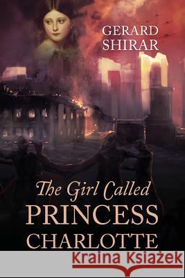 The Girl Called Princess Charlotte Gerard Shirar 9781478761679 Outskirts Press - książka