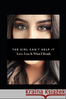 The Girl Can't Help It: Love, Loss, & What I Drank Jennifer Selvaggia, Jenburger 9781453775356 Createspace Independent Publishing Platform - książka