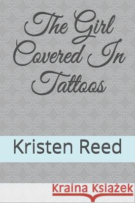 The Girl Covered In Tattoos Kristen Reed 9781701065611 Independently Published - książka