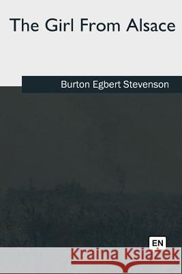 The Girl From Alsace Stevenson, Burton Egbert 9781985275065 Createspace Independent Publishing Platform - książka