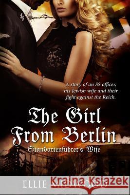 The Girl from Berlin: Standartenfuhrer's Wife Ellie Midwood Melody Simmons 9781517353063 Createspace - książka