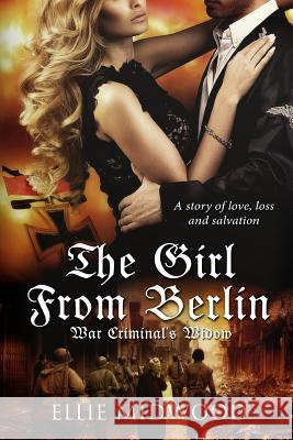 The Girl from Berlin: War Criminal's Widow Ellie Midwood Alexandra Johns Melody Simmons 9781519600783 Createspace Independent Publishing Platform - książka