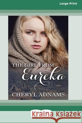 The Girl From Eureka (16pt Large Print Edition) Cheryl Adnams 9780369326720 ReadHowYouWant - książka