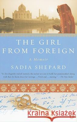 The Girl from Foreign: A Memoir Sadia Shepard 9780143115779 Penguin Putnam Inc - książka