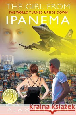 The Girl From Ipanema: The World Turned Upside Down Minor, Ajax 9781943887460 Park Place Publications - książka