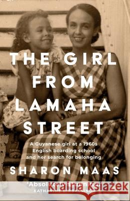 The Girl from Lamaha Street: A Guyanese girl at a 1960s English boarding school and her search for belonging Sharon Maas 9781800197251 Thread Books - książka