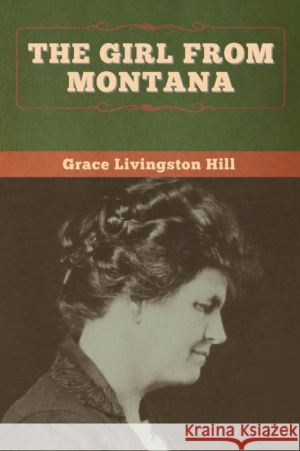 The Girl from Montana Grace Livingston Hill 9781647998400 Bibliotech Press - książka