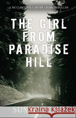 The Girl From Paradise Hill: A McClintock-Carter Crime Thriller Lund, Susan 9781988265544 Acadian Publishing Limited - książka