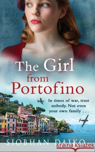 The Girl from Portofino: An epic, sweeping historical novel from Siobhan Daiko Siobhan Daiko   9781837519002 Boldwood Books Ltd - książka