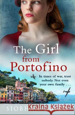 The Girl from Portofino: An epic, sweeping historical novel from Siobhan Daiko Siobhan Daiko   9781837519019 Boldwood Books Ltd - książka