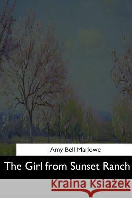 The Girl from Sunset Ranch Amy Bell Marlowe 9781544706078 Createspace Independent Publishing Platform - książka