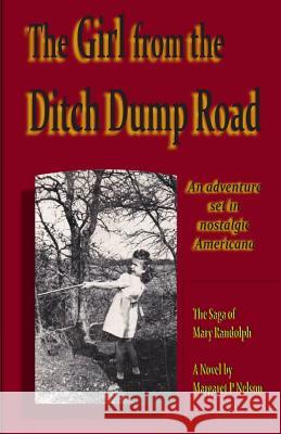 The Girl from the Ditch Dump Road: The Saga of Mary Randolph Margaret P. Nelson James Simcox 9781484042182 Createspace - książka