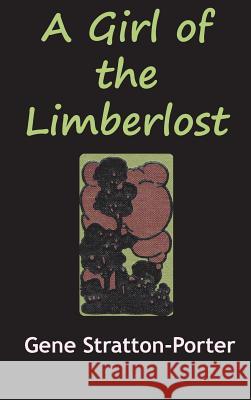 The Girl from the Limberlost Deceased Gene Stratton-Porter 9781936690893 Ancient Wisdom Publications - książka