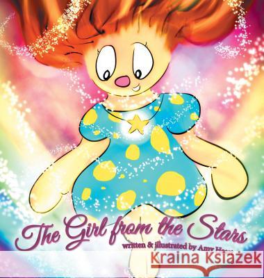 The Girl from the Stars: Hailey's journey back to the Sky Heart, Amy Eleanor 9780999673027 Heartspark Press - książka