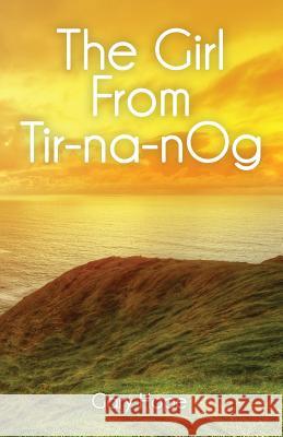 The Girl from Tir-na-nOg Gary Hope 9781621379393 Virtualbookworm.com Publishing - książka