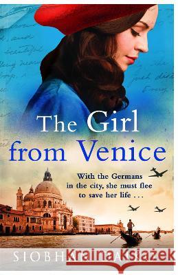 The Girl from Venice: An epic, sweeping historical novel from Siobhan Daiko for summer 2023 Siobhan Daiko   9781837518913 Boldwood Books Ltd - książka