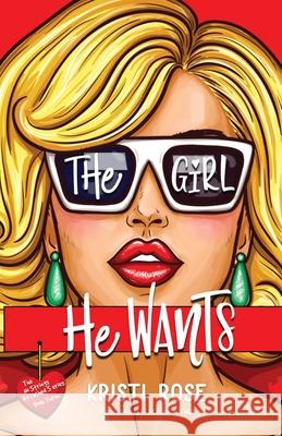 The Girl He Wants: A Single Dad/Opposites Attract Romantic Comedy Kristi Rose 9781944513412 Vintage Housewife Books - książka