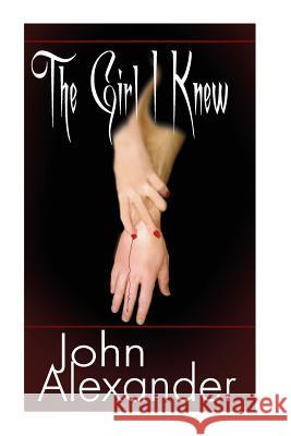 The Girl I Knew John Alexander 9781511758758 Createspace - książka