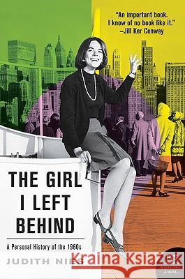 The Girl I Left Behind: A Personal History of the 1960s Judith Nies 9780061176029 Harper Perennial - książka