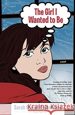 The Girl I Wanted to Be: A Novel Sarah Grace McCandless 9780743285186 Simon & Schuster - książka