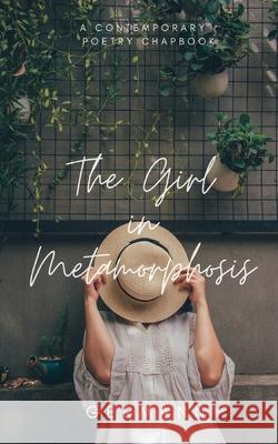 The Girl in Metamorphosis: A Contemporary Poetry Chapbook Germann 9781087938318 IngramSpark - książka