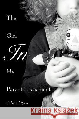 The Girl in My Parents' Basement Celestial Rose 9780595437610 iUniverse - książka