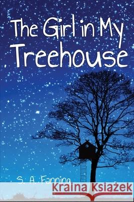 The Girl in My Treehouse S. A. Fanning 9781953491169 Immortal Works LLC - książka