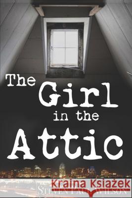 The Girl in the Attic Steven Paul Wilson 9780998165103 Steven Paul Wilson - książka