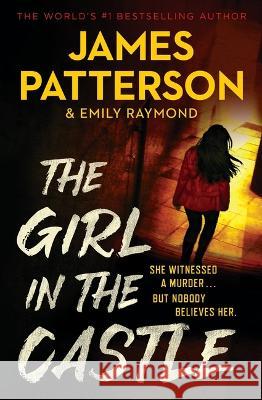 The Girl in the Castle James Patterson Emily Raymond 9780316411820 Grand Central Publishing - książka