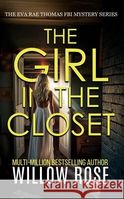 THE GIRL IN THE CLOSET (Eva Rae Thomas FBI Mystery Book 18) Willow Rose 9781967016129 Buoy Media - książka